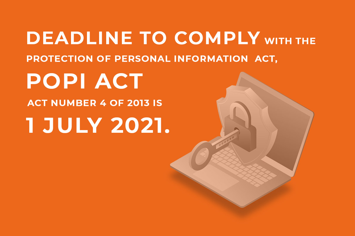 Deadline to comply with Protection of Personal Information (POPI) Act is 1 July 2021.
